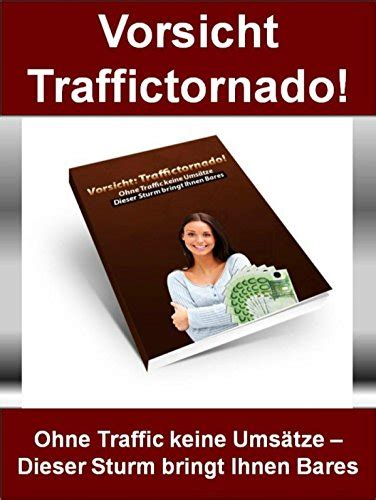 traffictornado ohne traffic keinen verdienst ebook Kindle Editon