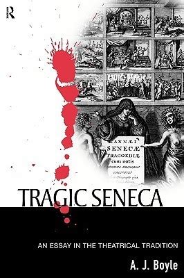 tragic seneca an essay in the theatrical tradition PDF