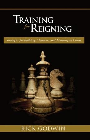 training for reigning strategies for building character and maturity in christ Reader