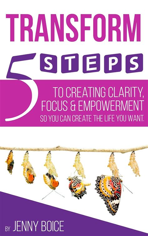 transform 5 steps to creating clarity focus and empowerment so you can create the life you want PDF