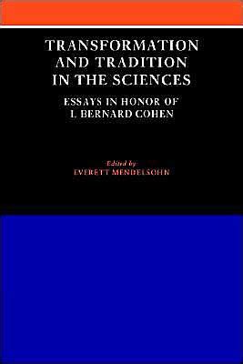 transformation and tradition in the sciences essays in honor of i bernard cohen Epub