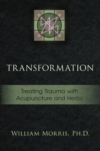 transformation treating trauma with acupuncture and herbs PDF