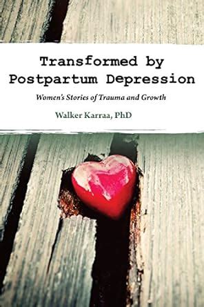 transformed by postpartum depression womens stories of trauma and growth Reader