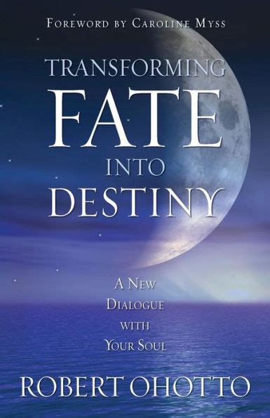 transforming fate into destiny a new dialogue with your soul Reader