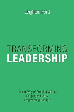 transforming leadership jesus way of creating vision shaping values and empowering change PDF