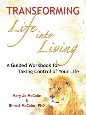 transforming life into living a guided workbook for taking control of your life Epub