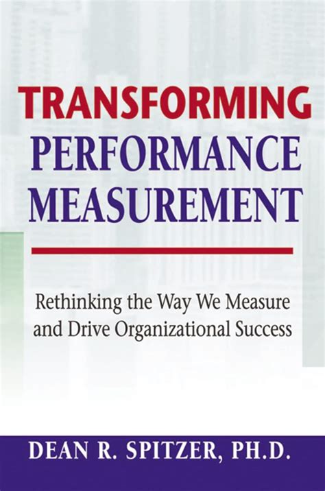 transforming performance measurement rethinking the way we measure and drive organizational success Epub