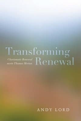 transforming renewal charismatic renewal meets thomas merton Doc