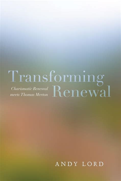 transforming renewal charismatic renewal meets thomas merton Doc