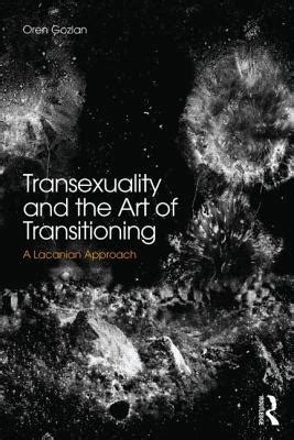 transsexuality and the art of transitioning a lacanian approach Reader