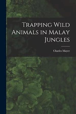 trapping wild animals in malay jungles Epub