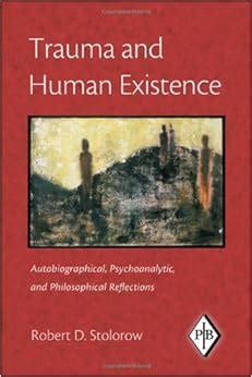 trauma and human existence autobiographical psychoanalytic and philosophical reflections psychoanalytic inquiry Doc