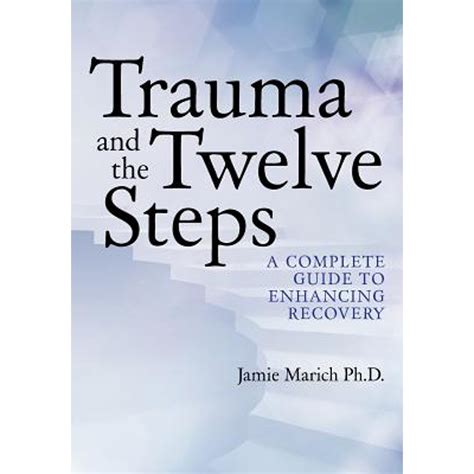 trauma and the twelve steps a complete guide for enhancing recovery Doc