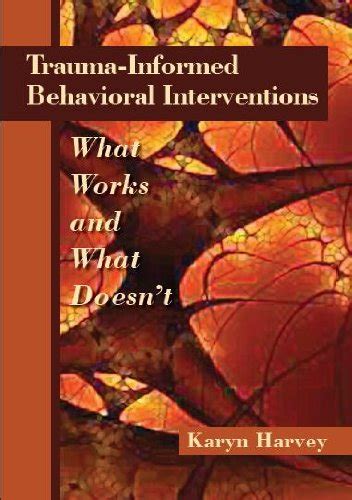 trauma informed behavioral interventions what works and what doesnt Kindle Editon