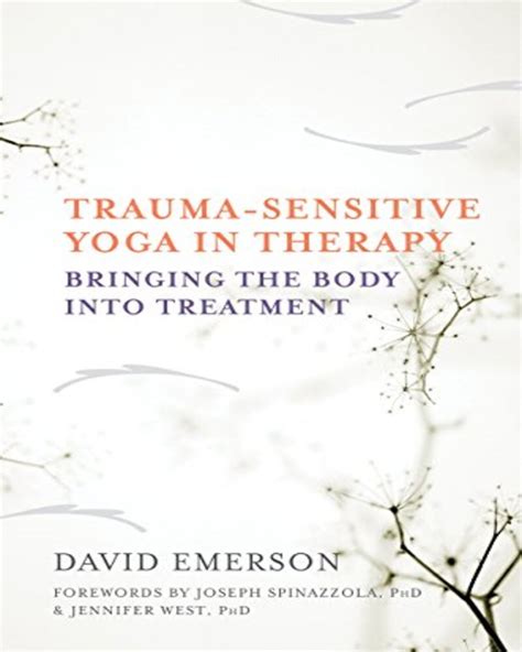 trauma sensitive yoga in therapy bringing the body into treatment Reader