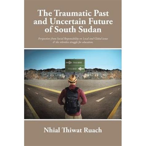 traumatic uncertain future south sudan Doc