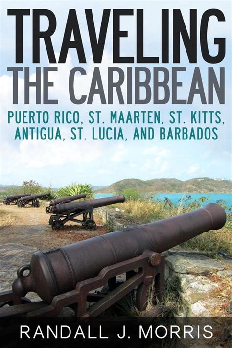 traveling the caribbean puerto rico st maarten st kitts antigua st lucia and barbados PDF