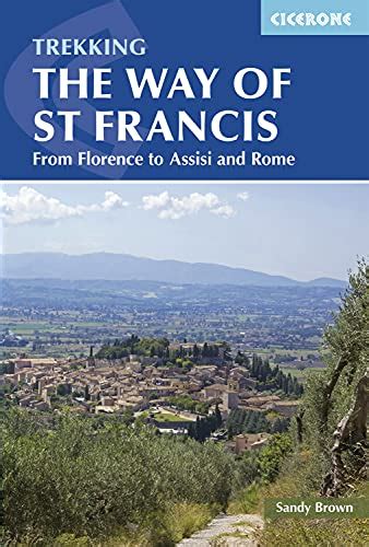 trekking the way of st francis from florence to assisi and rome cicerone guides PDF