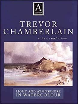 trevor chamberlain a personal view light and atmosphere in watercolour atelier PDF