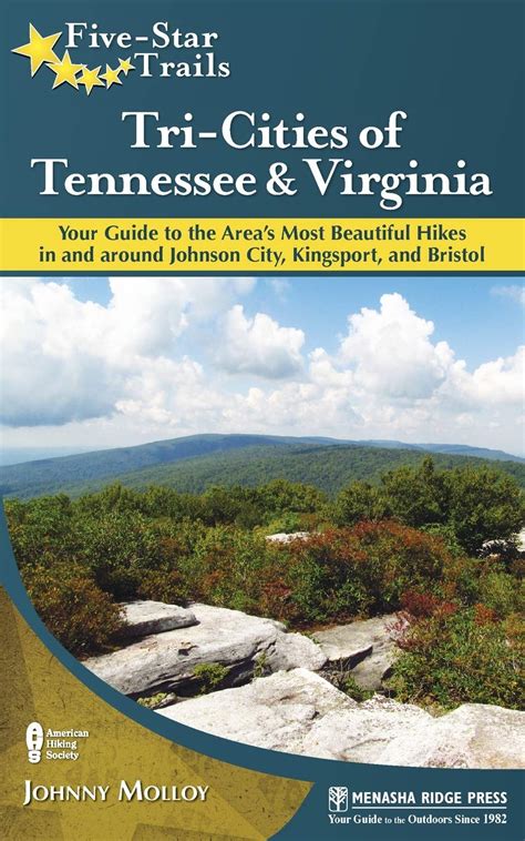 tri cities of tennessee and virginia your guide to the areas most beautiful hikes in and around bristol johnson PDF