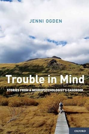 trouble in mind stories from a neuropsychologists casebook Epub