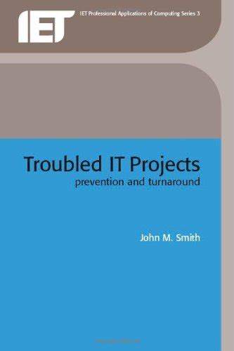 troubled it projects prevention and turnaround iee professional applications of computing series 3 PDF