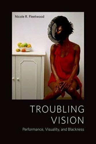 troubling vision performance visuality and blackness Epub