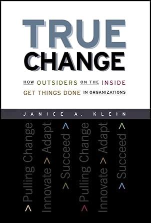 true change how outsiders on the inside get things done in organizations Reader