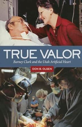 true valor barney clark and the utah artificial heart PDF