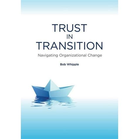 trust in transit navigating organizational change Reader