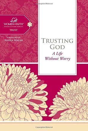 trusting god a life without worry women of faith study guide series Doc