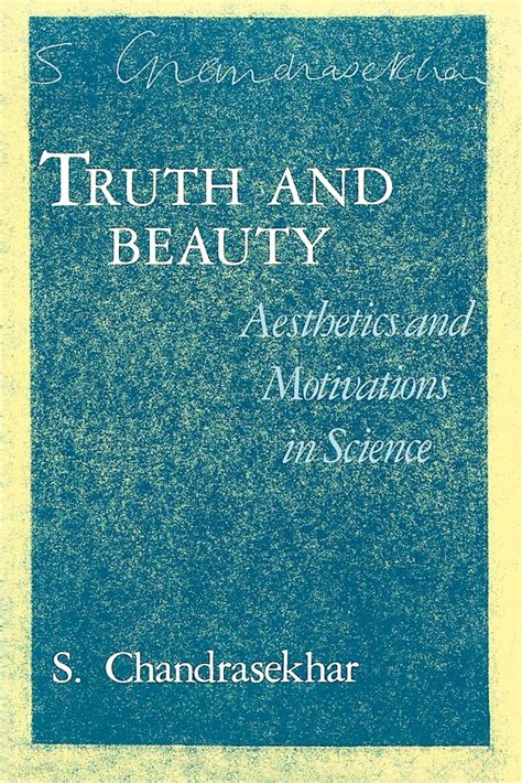 truth and beauty aesthetics and motivations in science Doc