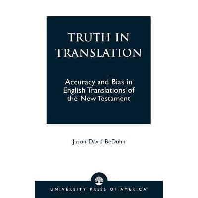 truth in translation accuracy and bias in english translations of the new testament Doc