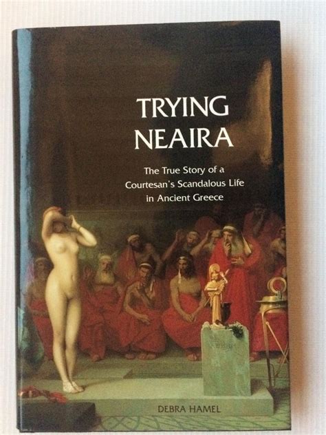 trying neaira the true story of a courtesanâ€™s scandalous life in ancient greece PDF