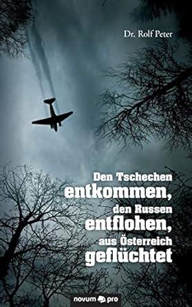 tschechen entkommen entflohen sterreich gefl chtet ebook Doc