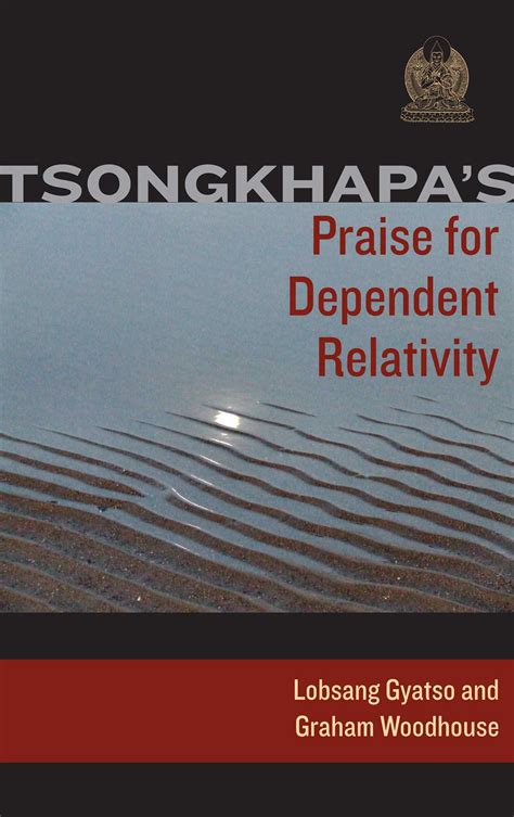 tsongkhapas praise for dependent relativity Kindle Editon