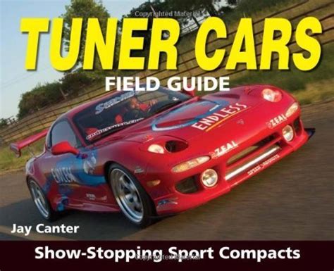 tuner cars field guide show stopping sport compacts Epub