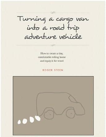 turning a cargo van into a road trip adventure vehicle Reader