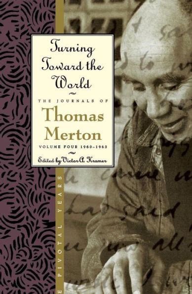 turning toward the world the pivotal years the journals of thomas merton volume 4 1960 1963 Reader