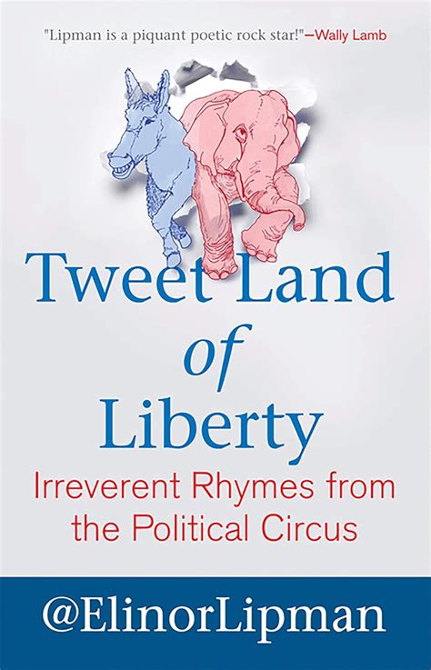 tweet land of liberty irreverent rhymes from the political circus Reader