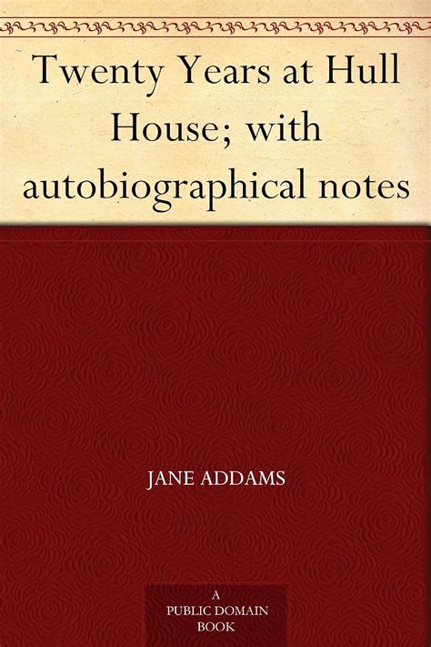 twenty years hull house autobiographical notes Kindle Editon