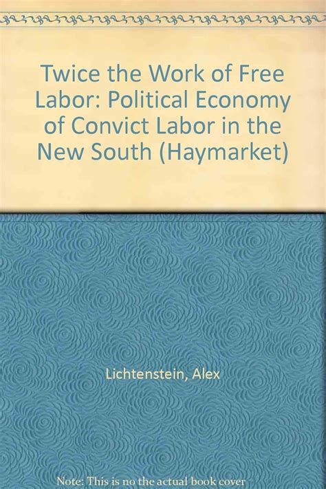 twice the work of free labor the political economy of convict labor in the new south haymarket series PDF