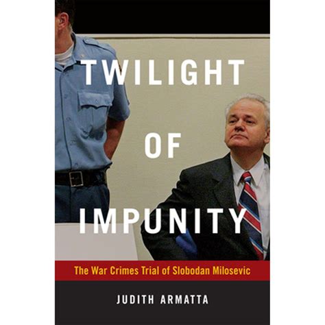 twilight of impunity the war crimes trial of slobodan milosevic Epub