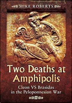 two deaths at amphipolis cleon vs brasidas in the peloponnesian war Epub