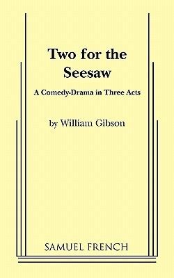 two for the seesaw a comedy drama in three acts Epub