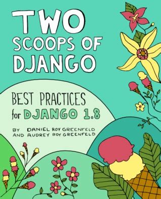 two scoops of django best practices for django 1 8 PDF