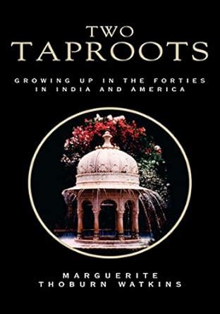 two taprootsgrowing up in the forties in india and america Doc