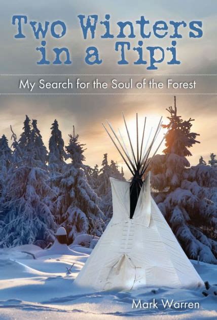two winters in a tipi my search for the soul of the forest Kindle Editon