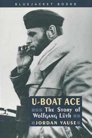 u boat ace the story of wolfgang luth bluejacket books PDF