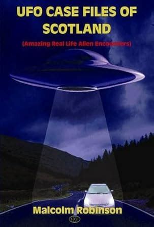 ufo case files of scotland amazing real life alien encounters PDF